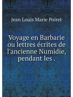 Voyage en Barbarie ou lettres ecrites