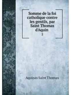 Somme de la foi catholique contre les