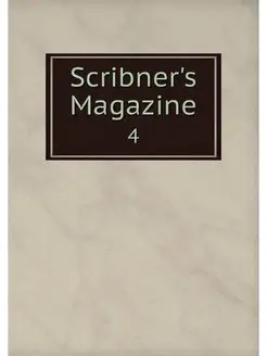 Scribner's Magazine. 4