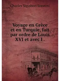 Voyage en Grece et en Turquie, fait p