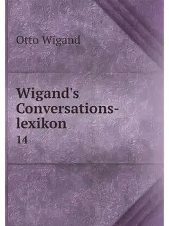 Wigand's Conversations-lexikon. 14