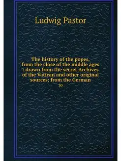 The history of the popes, from the cl