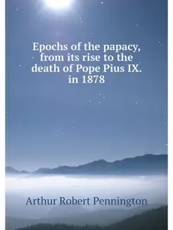 Epochs of the papacy, from its rise t