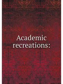 Academic recreations