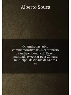 Os Andradas obra commemorativa do 1