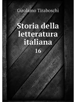 Storia della letteratura italiana. 16