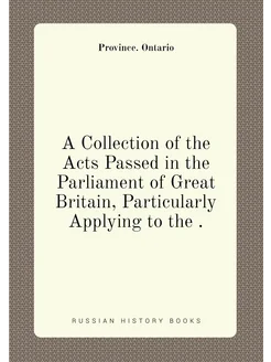 A Collection of the Acts Passed in the Parliament of