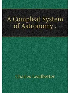 A Compleat System of Astronomy