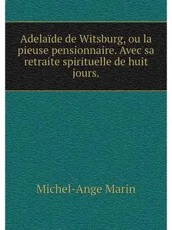 Adelaide de Witsburg, ou la pieuse pe