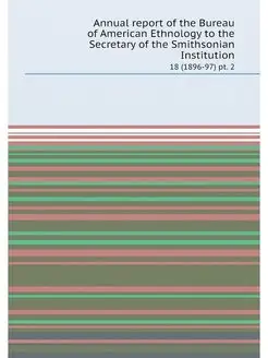 Annual report of the Bureau of Americ