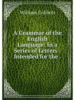 A Grammar of the English Language In