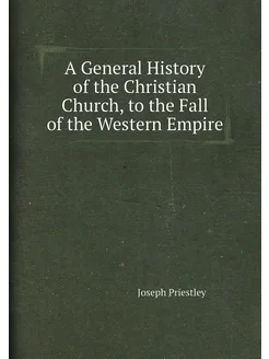 A General History of the Christian Church, to the Fa