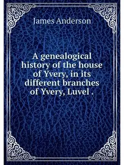 A genealogical history of the house o