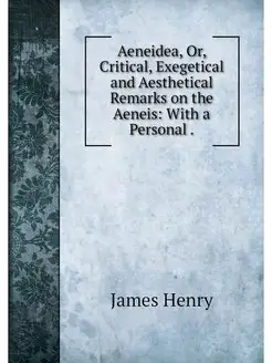 Aeneidea, Or, Critical, Exegetical an