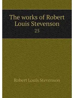 The works of Robert Louis Stevenson. 25