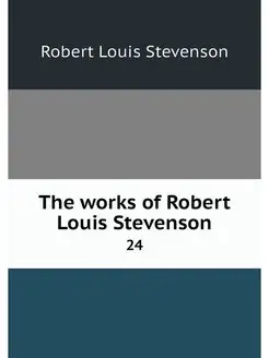 The works of Robert Louis Stevenson. 24