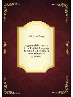 A general dictionary of the English l