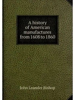 A history of American manufactures fr