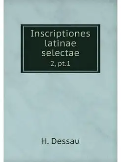 Inscriptiones latinae selectae. 2, pt.1