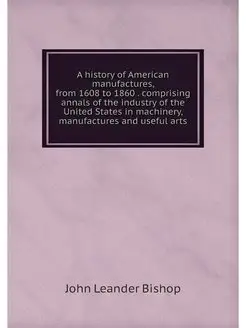 A history of American manufactures, f