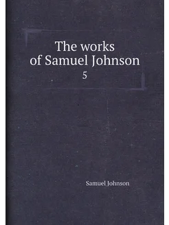 The works of Samuel Johnson. 5