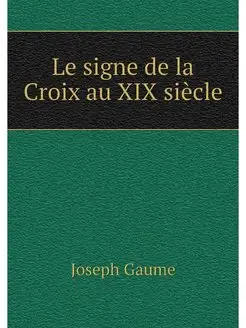 Le signe de la Croix au XIX siecle