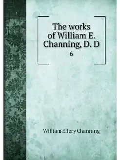 The works of William E. Channing, D