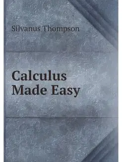 Calculus Made Easy