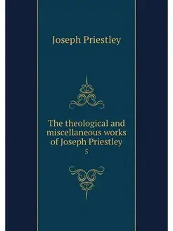 The theological and miscellaneous wor