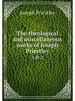 The theological and miscellaneous wor