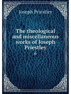 The theological and miscellaneous wor