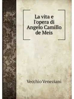 La vita e l'opera di Angelo Camillo d