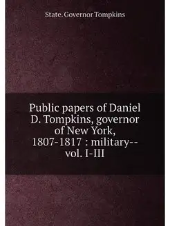 Public papers of Daniel D. Tompkins