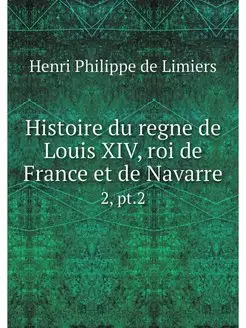 Histoire du regne de Louis XIV, roi d