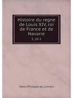 Histoire du regne de Louis XIV, roi d