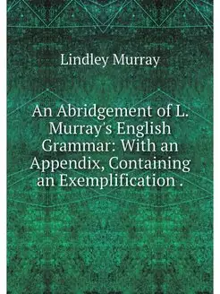 An Abridgement of L. Murray's English