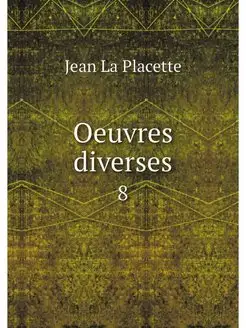 Oeuvres diverses. 8