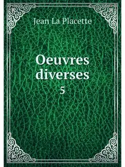 Oeuvres diverses. 5