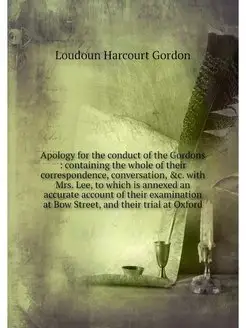 Apology for the conduct of the Gordon