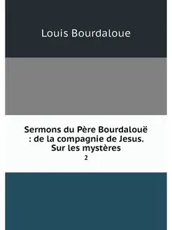 Sermons du Pere Bourdaloue de la co