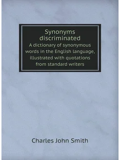 Synonyms discriminated. A dictionary of synonymous w