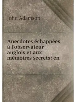 Anecdotes echappees a l'observateur a