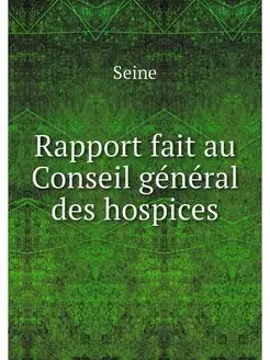 Rapport fait au Conseil general des h