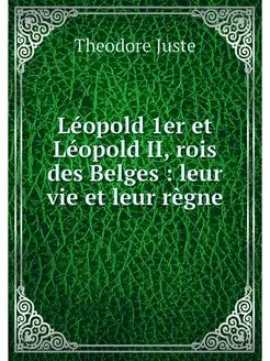 Leopold 1er et Leopold II, rois des B