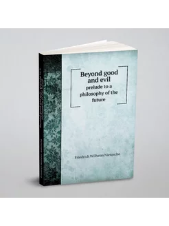 Beyond good and evil prelude to a philosophy of th