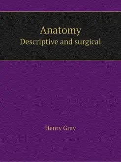 Anatomy. Descriptive and surgical