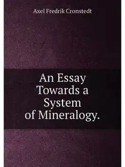 An Essay Towards a System of Mineralogy