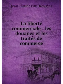 La liberte commerciale les douanes