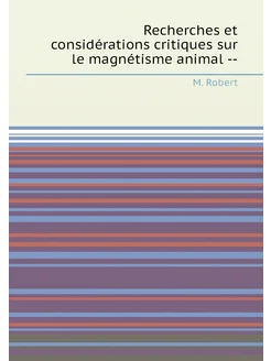 Recherches et considérations critiques sur le magnét