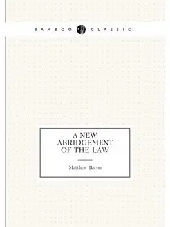 A New Abridgement of the Law